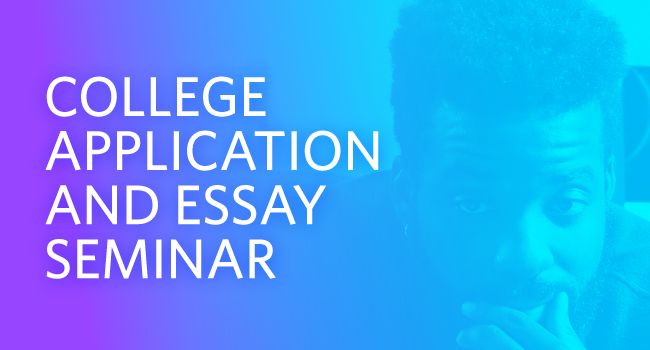 Image with text: College Application and Essay Seminar